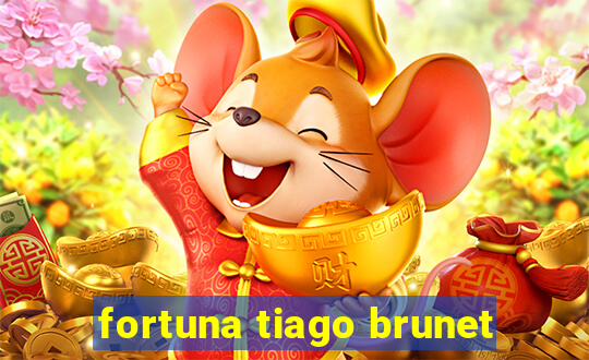 fortuna tiago brunet